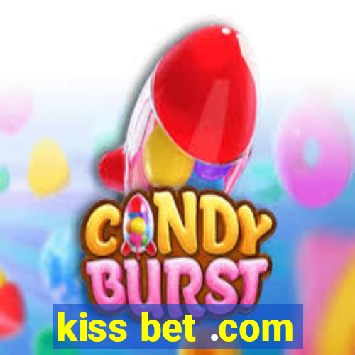 kiss bet .com